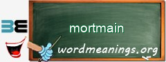 WordMeaning blackboard for mortmain